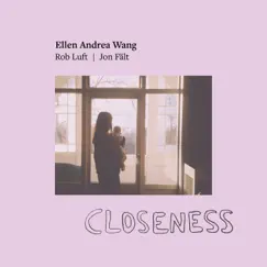 Closeness by Ellen Andrea Wang, Jon Fält & Rob Luft album reviews, ratings, credits