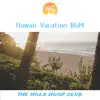 Hawaii Vacation Bgm album lyrics, reviews, download