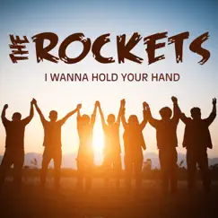 I Wanna Hold Your Hand - Single by The Rockets album reviews, ratings, credits