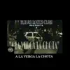 A LA VERGA LA CHOTA (feat. LUDAR TLC, AFER LOKO, MISMA & LANOTADELTERROR) - Single album lyrics, reviews, download