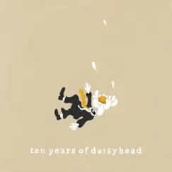 Ten Years of Daisyhead - EP by Daisyhead album reviews, ratings, credits