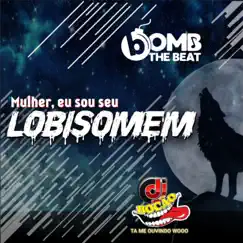 Mulher Eu Sou Seu Lobisomem - Single by BOCÃODJRJ, DJ Tubarão & BOMB THE BEAT album reviews, ratings, credits