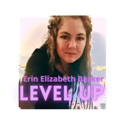 Level Up - Single by Erin Elizabeth Barker album reviews, ratings, credits