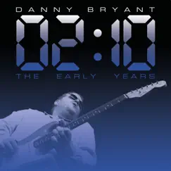 02:10 The Early Years by Danny Bryant album reviews, ratings, credits