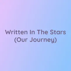 Written In the Stars (Our Journey) - Single by Songlorious album reviews, ratings, credits