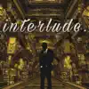 Interlude. - EP album lyrics, reviews, download