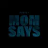 Mom Says (feat. Flwr Flowers) - Single album lyrics, reviews, download