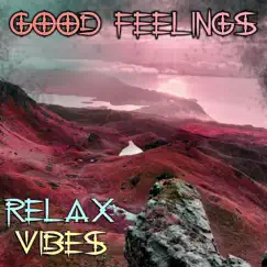 Good Feelings - Single by Relax Vibes album reviews, ratings, credits