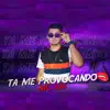 Tá Me Provocando - Single album lyrics, reviews, download