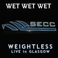 Weightless (Live In Glasgow 2007) - Single by Wet Wet Wet album reviews, ratings, credits