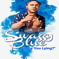 Why You Lying? - Single by Swazzy Blue album reviews, ratings, credits