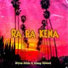 Ra Ba Kena - Single (feat. King Blood) - Single album lyrics, reviews, download