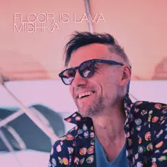 Mishka by FLOOR IS LAVA album reviews, ratings, credits