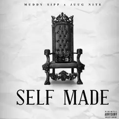 Self Made (feat. Juug Nite) - Single by Muddy Sipp album reviews, ratings, credits