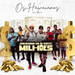 Jogadinha de Milhões - Single by Os Hawaianos, Mc Davi & DJ 900 album reviews, ratings, credits
