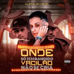 Onde Só Tem Bandido Vacilão Não Se Cria - Single by DJ Ronaldo o Brabo album reviews, ratings, credits
