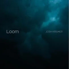 Loom - Single by Josh Kramer album reviews, ratings, credits