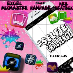 #SelfieChallenge (Radio Mix) [feat. Rampage & Neil BeatBox] - Single by Excel MixMaster album reviews, ratings, credits