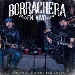 Borrachera En Vivo by Jesús Ojeda y Sus Parientes album reviews, ratings, credits