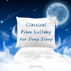Classical Piano Lullaby for Deep Sleep (Piano Lullaby Version) by David Healer album reviews, ratings, credits