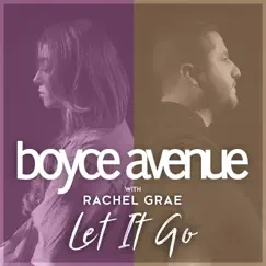 Let It Go - Single by Boyce Avenue & Rachel Grae album reviews, ratings, credits