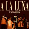 A LA LUNA (feat. STRANGER BOYS) - Single album lyrics, reviews, download
