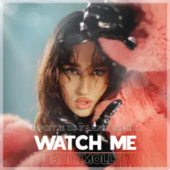Watch Me (Split & Dj Yaang Remix) - Single by Holy Molly album reviews, ratings, credits