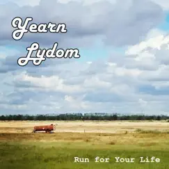 Run For Your Life - Single by Yearn Lydom album reviews, ratings, credits