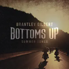 Bottoms Up: Summer Songs - EP by Brantley Gilbert album reviews, ratings, credits