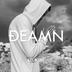 Kids in Love - Single by DEAMN album reviews, ratings, credits