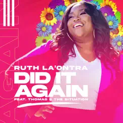 Did It Again (feat. Thomas & The Situation) - Single by Ruth La'Ontra album reviews, ratings, credits