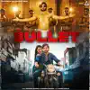 Bullet (feat. Harsh Gahlot) - Single album lyrics, reviews, download