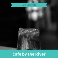 Cafe by the River by Red Emerald album reviews, ratings, credits