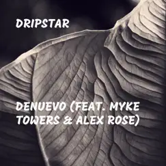 Denuevo (feat. Myke Towers & Alex Rose) - Single by DripStar album reviews, ratings, credits