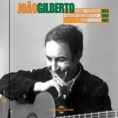 Chega de Saudade / O Amor o Sorriso e a Flor / João Gilberto (1961) [Ultimate Mix] by João Gilberto album reviews, ratings, credits