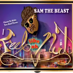 I Feel Like Ah Nut - Single by Sam The Beast album reviews, ratings, credits