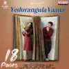 Yedurangula Vaana (From "18 Pages") - Single album lyrics, reviews, download