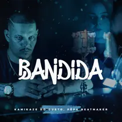 Bandida - Single by Kamikaze do Gueto & Pêpa Beatmaker album reviews, ratings, credits