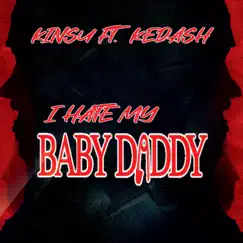 I Hate My Baby Daddy (feat. Kedash) Song Lyrics