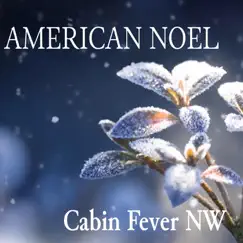 American Noel - Single by Cabin Fever NW album reviews, ratings, credits
