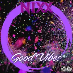 Good Vibes - Single by NIXX album reviews, ratings, credits