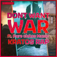 Don't Want War (Kratos Rap) (feat. Pure chAos Music) Song Lyrics