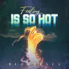 Feeling Is so Hot - Single album lyrics, reviews, download
