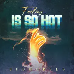 Feeling Is so Hot - Single by DuoHorses album reviews, ratings, credits