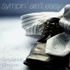 Sympin' Ain't Easy by Sympathetic Vibrations album reviews, ratings, credits