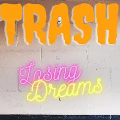 Losing Dreams - Single by Trash album reviews, ratings, credits