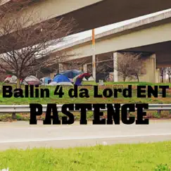 Pastence - Single by Ballin' 4 Da Lord Ent album reviews, ratings, credits