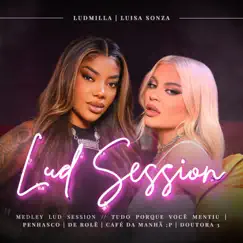 Medley Lud Session - Tudo Porque Você Mentiu / Penhasco / De Rolê / Café Da Manhã ;P / Doutora 3 - Single by LUDMILLA & Luísa Sonza album reviews, ratings, credits