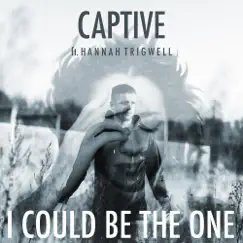 I Could Be the One (feat. Hannah Trigwell) - Single by Captive album reviews, ratings, credits