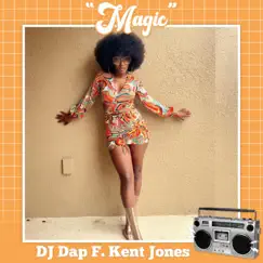 Magic (feat. Kent Jones) [Radio Edit] - Single by Dj Dap album reviews, ratings, credits
